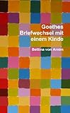 Goethes Briefwechsel Mit Einem Kinde