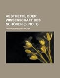 Aesthetik, Oder Wissenschaft Des Schonen (3, No. 1)