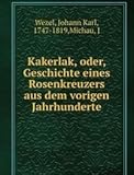 Kakerlak, oder, Geschichte eines Rosenkreuzers aus dem vorigen Jahrhunderte