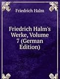 Friedrich Halm's Werke, Volume 7 (German Edition)