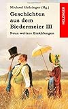 Geschichten aus dem Biedermeier III. Neun weitere Erzhlungen