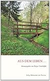 Aus dem Leben ...: Anthologie