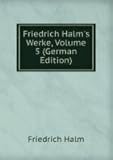 Friedrich Halm's Werke, Volume 5 (German Edition)