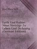 Lyrik Und Kultur: Neue Vortrge Zu Leben Und Dichtung (German Edition)