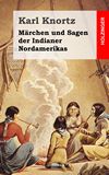 Mrchen und Sagen der Indianer Nordamerikas