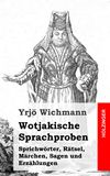 Wotjakische Sprachproben. Sprichwrter, Rtsel, Mrchen, Sagen und Erzhlungen