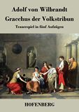 Gracchus der Volkstribun. Trauerspiel in fnf Aufzgen