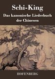 Schi-King. Das kanonische Liederbuch der Chinesen