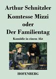 Komtesse Mizzi oder Der Familientag. Komdie in einem Akt