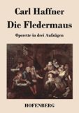 Die Fledermaus. Operette in drei Aufzgen