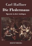 Die Fledermaus. Operette in drei Aufzgen