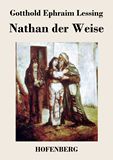 Nathan der Weise. Ein dramatisches Gedicht in fnf Aufzgen