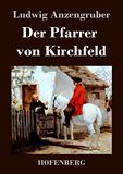 Der Pfarrer von Kirchfeld. Volksstck mit Gesang in vier Akten