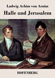 Halle und Jerusalem. Studentenspiel und Pilgerabenteuer