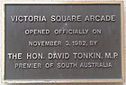 Plaque marking the opening of the Victoria Square Arcade (now Central Market Arcade) by Premier David Tonkin on 3 November 1982. Currently located at the Victoria Square entrance to the Central Market Arcade.