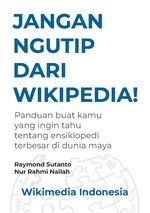 Thumbnail for File:JANGAN NGUTIP DARI WIKIPEDIA! Panduan buat kamu yang ingin tahu tentang ensiklopedi terbesar di dunia maya (2020).pdf