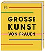 Große Kunst von Frauen in schwarzer Schrift auf gelben Grund. Die Worte 'von Frauen' stehen vor einer lila Linie