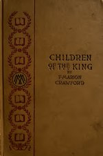 Thumbnail for File:The children of the king; a tale of southern Italy (IA childrenoftheking00crawrich).pdf