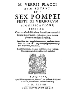 "Pri la signifo de la vortoj", libro verkita de Marko Verrio Flako, kaj disvastigita de Sextus Pompeius Festus en la dua jarcento. Post la invento de la presilo, centoj da reproduktaĵoj estis publikigitaj.