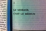 Citation de Marshall McLuhan: «Le message, c'est le médium»