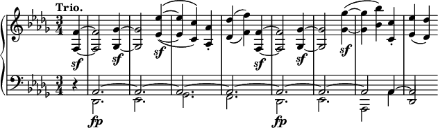 
 \relative c' {
  \new PianoStaff <<
   \new Staff { \key des \major \time 3/4 \tempo "Trio." \partial 4
    \set tieWaitForNote = ##t
    <f~ f,~>4\sf <f f,>2 <ges~ ges,~>4\sf <ges ges,>2 <es'~ es,~>4\sf ( ^\( <es es,> <c c,>) \) <aes aes,>-. <des des,>( _\( <f f,>) \)
    <f,~ f,~>\sf <f f,>2 <ges~ ges,~>4\sf <ges ges,>2 <ges'~ ges,~>4\sf ( <ges ges,> <bes bes,>) <c, c,>-. <es es,>( <des des,>)
   }
   \new Staff { \key des \major \time 3/4 \clef bass
    <<
     { d,,4\rest aes2.~ aes~ aes~ aes~ aes~ aes~ aes2 aes4~ aes2 }
    \\
     { s4 des,2.\fp es ges f des\fp es aes,2 aes'4 \stemUp des,2 }
    >>
   }
  >>
 }
