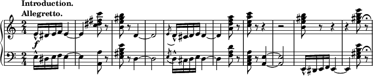 
 \relative c' {
  \new PianoStaff <<
   \new Staff { \key a \minor \time 2/4
    \tempo \markup {
     \column {
      \line { Introduction. }
      \line { Allegretto. }
     }
    }
    e16-^ dis e f e4~ e <c' dis fis c'>8 r <b e gis b> r d,4~ d2 \slashedGrace e8( d16-^) cis d e d4~ d <a' d f a>8 r <c e a c> r r4 r2 <b e gis b>8 r r4 r <e gis b e>8 r\fermata
   }
   \new Dynamics {
    s\f
      }
   \new Staff { \key a \minor \time 2/4 \clef bass
    e,,16-^ dis e f e4~ e <a a,>8 r <e gis b e> r d4~ d2 \slashedGrace e8( d16-^) cis d e d4~ d <f a d>8 r <a, c e a> r <a e'>4~ <a e'>2 e16-^ dis e f e4~ e <e' gis b e>8 r\fermata
   }
  >>
 }
