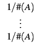 $\displaystyle \begin{array}{c} 1/\char93 (A) \\ \vdots \\ 1/\char93 (A) \end{array}$