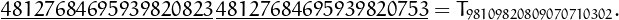 \[
\underline{48127684695939820823}\,\underline{48127684695939820753}=T_{98109820809070710302}.
\]