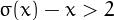 $\sigma(x)-x 