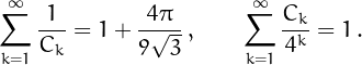 \[
\sum_{k=1}^{\infty}\frac{1}{C_k}=1+\frac{4 \pi }{9 \sqrt{3}}\,,\quad\quad%
\sum_{k=1}^{\infty}\frac{C_k}{4^k}=1\,.
\]