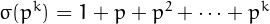 $\sigma(p^k)=1+p+p^2+\cdots+p^k$