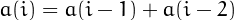 $a(i)=a(i-1)+a(i-2)$