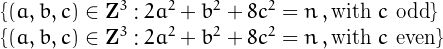 \[
\begin{array}{l}
 \{(a,b,c)\in \mathbf{Z}^3 : 2a^2+b^2+8c^2 = n\,,\mathrm{with\ }c\mathrm{\ odd}\}\\
 \{(a,b,c)\in \mathbf{Z}^3 : 2a^2+b^2+8c^2 = n\,,\mathrm{with\ }c\mathrm{\ even}
\}\end{array}\]