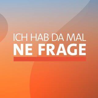 Ich hab da mal ne Frage.