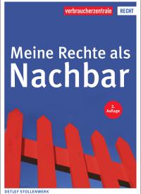 Titelbild des Ratgebers "Meine Rechte als Nachbar"