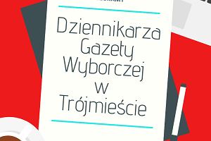 Zosta dziennikarzem/dziennikark 'Gazety Wyborczej' w Trjmiecie