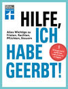 Hilfe, ich habe geerbt!: Alles Wichtige zu Fristen, Rechten, Pflichten, Steuern