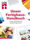 Unser Fertighaus-Handbuch: In neun Schritten ins perfekte Eigenheim