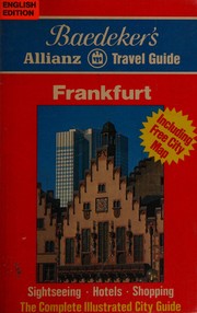 Cover of: Baedeker Frankfurt: Including City Map, Sightseeing, Hotels, Restaurants, Complete Illustrated City Guide