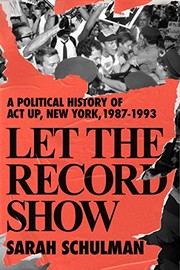 Let the Record Show by Sarah Schulman