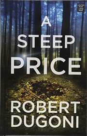 A Steep price by Robert Dugoni