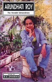 Arundhati Roy, the novelist extraordinary by Dhawan, R. K.