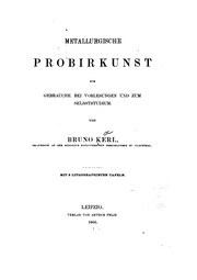 Cover of: Metallurgische Probirkunst: zum Gebrauche bei Vorlesungen und zum Selbststudium