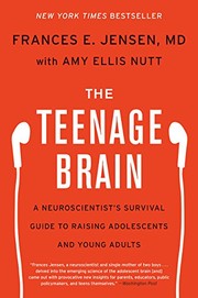 The Teenage Brain by Frances E Jensen, Amy Ellis Nutt