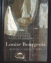 Cover of: Louise Bourgeois: Memory and Architecture