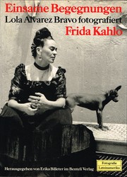 Cover of: Einsame Begegnungen: Lola Alvarez Bravo fotografiert Frida Kahlo.