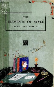 The Elements of Style by William Strunk, Jr., E. B. White