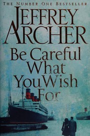 Be Careful What You Wish For by Jeffrey Archer