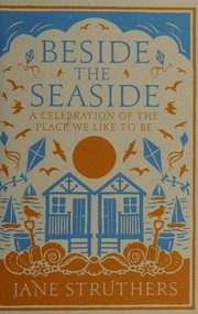 Cover of: Beside the Seaside: A Celebration of the Place We Like to Be