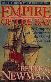 Empire of the Bay by Peter C. Newman